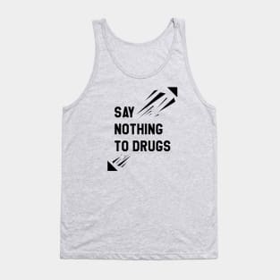 Say nothing to drugs Tank Top